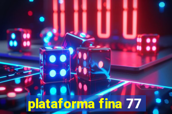 plataforma fina 77